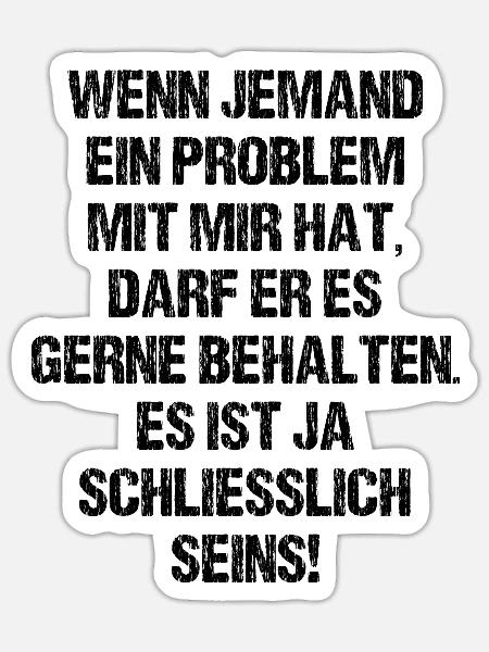 Behalt Dein Problem Lustiges Design Selbstbewusst - Sticker Größe S (10 x 10 cm) - Mattweiß