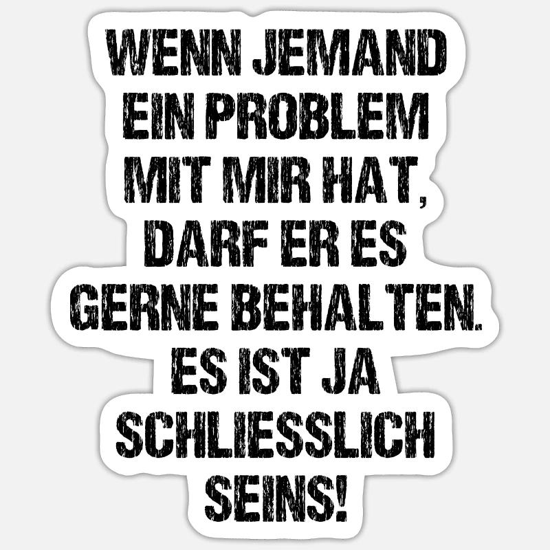 Behalt Dein Problem Lustiges Design Selbstbewusst - Sticker Größe S (10 x 10 cm) - Mattweiß