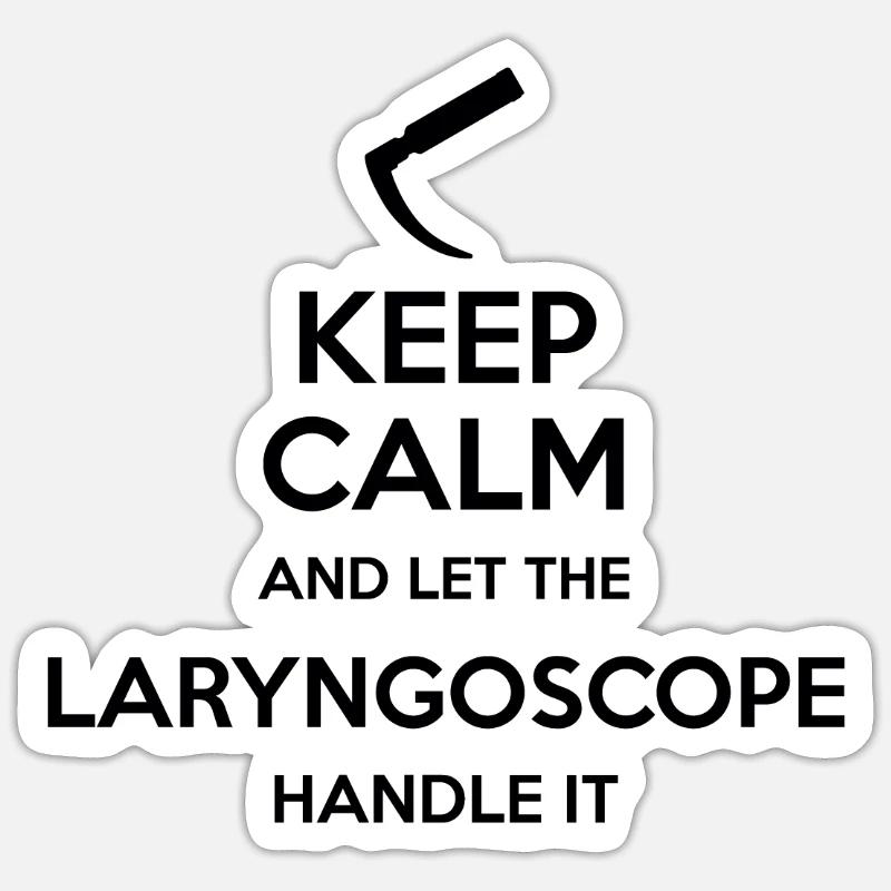 Keep Calm And Let Larnygoscope Handle It Intubation - Sticker size S (10 x 10 cm) - white matte