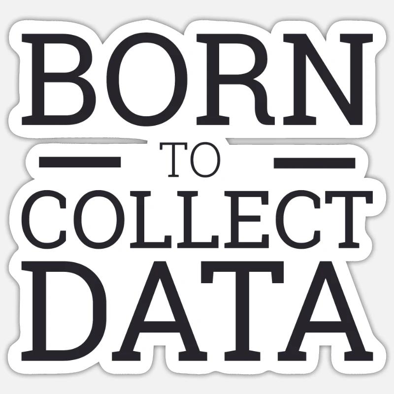 "Data Scientist Collect Data | Data Scientist" - Sticker size S (10 x 10 cm) - white matte