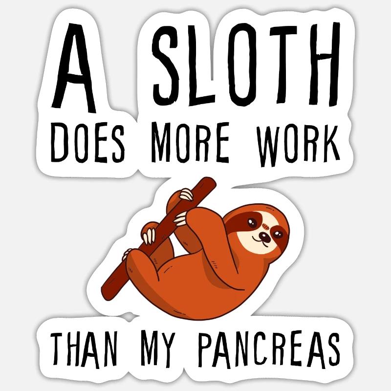 A Sloth Does More Work Than My Pancreas Sticker taille S (10 x 10 cm)