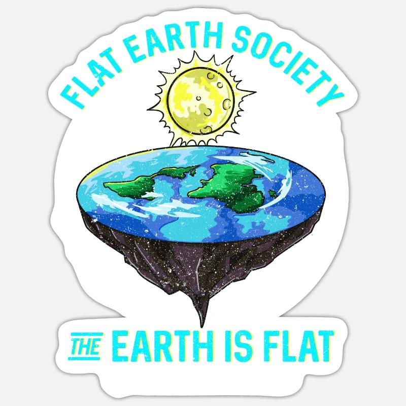 Flat Earth The Earth Is Flat Question Everything Sticker size S (10 x 10 cm)