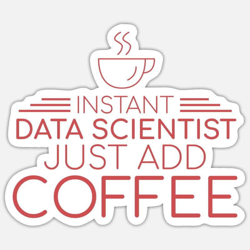 "Data Scientist Coffee | Data Scientist" - Sticker size S (10 x 10 cm) - white matte