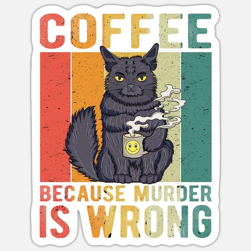 Coffee Because Murder Is Wrong Sticker Größe S (10 x 10 cm)