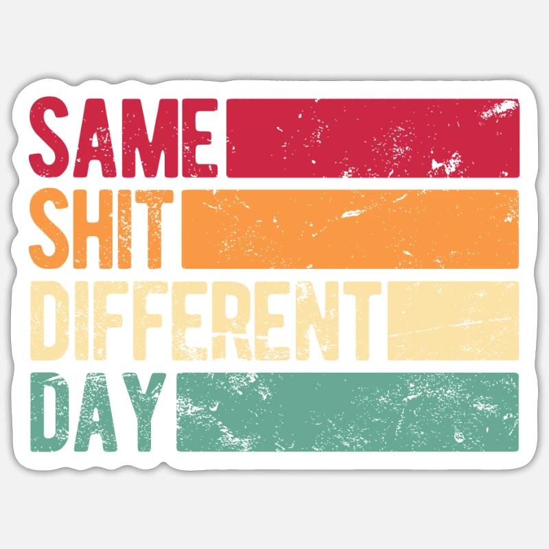 Same Shit - Different Day - Sticker Größe S (10 x 10 cm) - Mattweiß