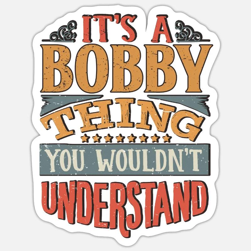 C’est une chose de Bobby que vous ne comprendriez pas - Bobby - Sticker taille S (10 x 10 cm) - blanc mat