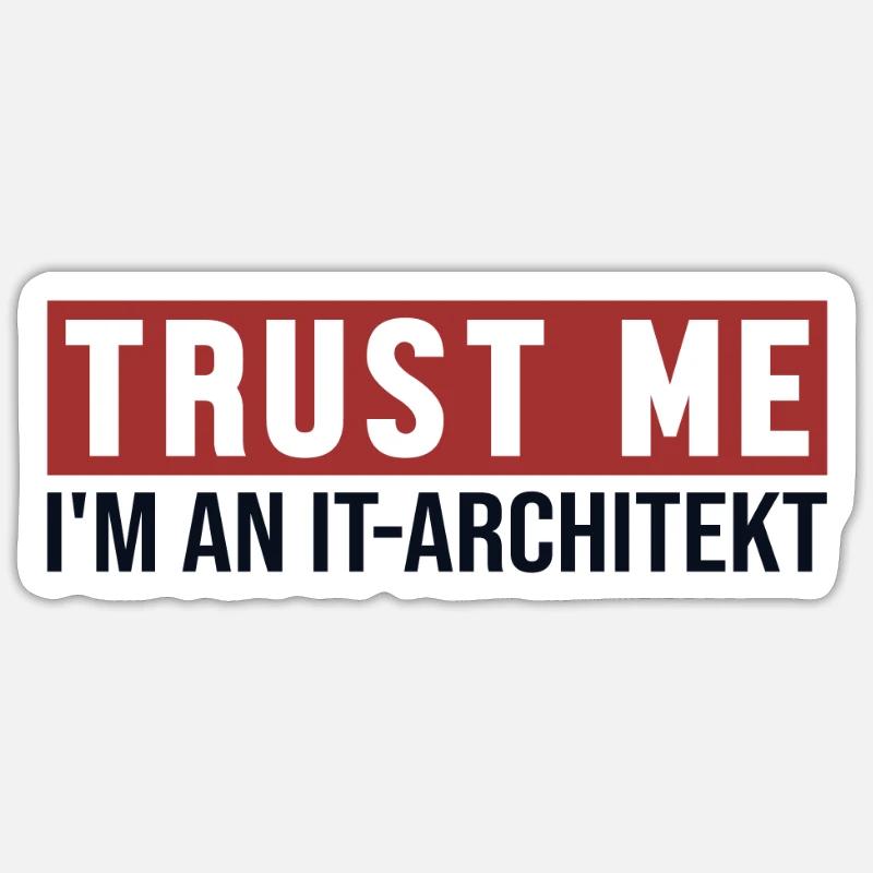 Trust Me I'm IT-Architekt IT-Architect Software - Sticker Größe S (10 x 10 cm) - Mattweiß