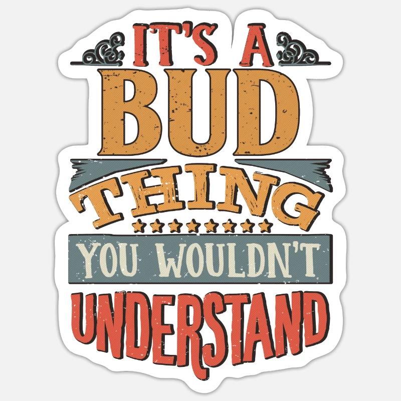 C’est une chose de bourgeon que vous ne comprendriez pas - Bud Sticker taille S (10 x 10 cm)