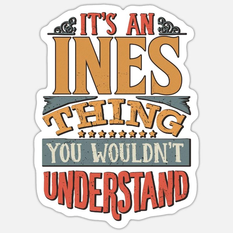 C’est une chose inès que vous ne comprendriez pas - Ines Sticker taille S (10 x 10 cm)