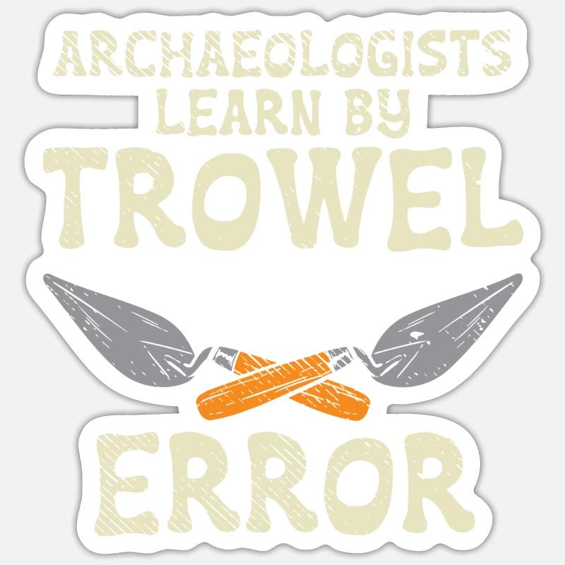 Archaeologists Learn By Trowel Error Sticker size S (10 x 10 cm)