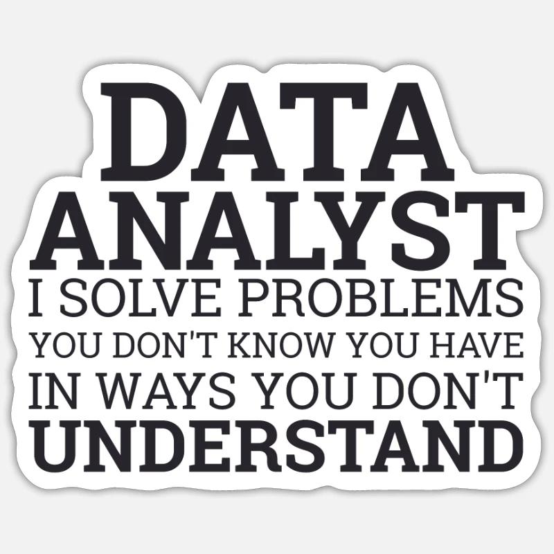 "Data Analyst Solve Problems | Data Scientist" - Sticker Größe S (10 x 10 cm) - Mattweiß