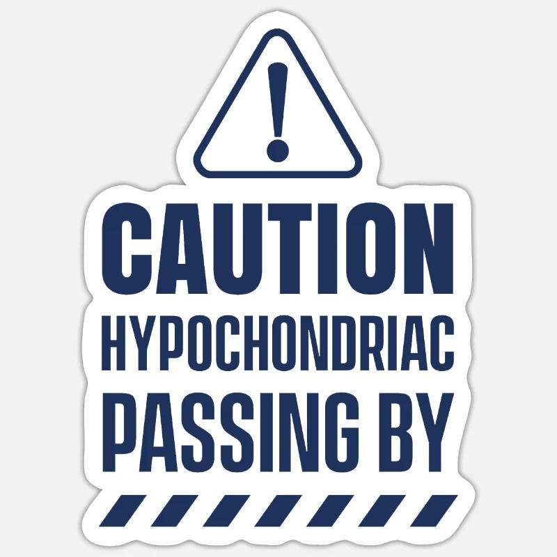 Caution Hypochondriac Goes Past Hypochondria Angs Sticker size S (10 x 10 cm)