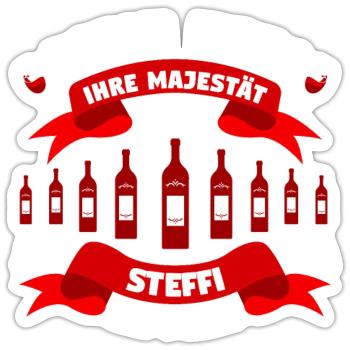 Steffi - Wein her! Majestät Steffi hat Durst! - Sticker Größe S (10 x 10 cm) - Mattweiß - Vorne