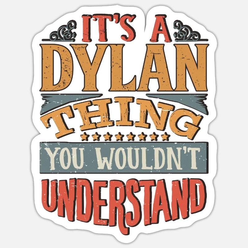 It's A Dylan Thing You Wouldnt Understand - Dylan Sticker size S (10 x 10 cm)