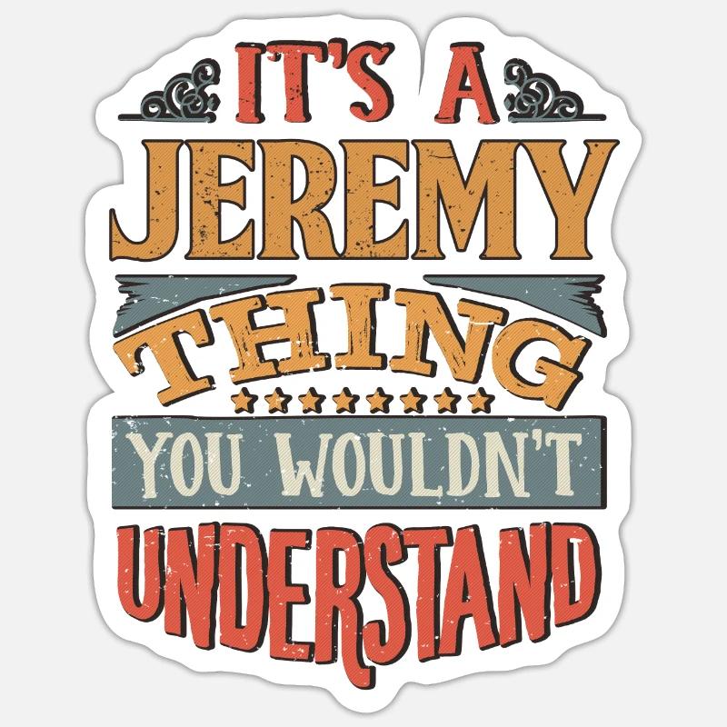 C’est une chose de Jeremy que vous ne comprendriez pas - - Sticker taille S (10 x 10 cm) - blanc mat