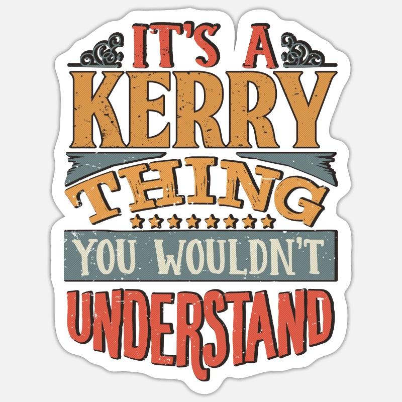 It's A Kerry Thing You Wouldnt Understand - Kerry - Sticker size S (10 x 10 cm) - white matte