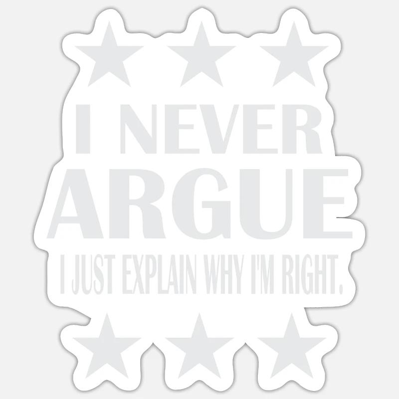 I never argue - Sticker Größe S (10 x 10 cm) - Mattweiß