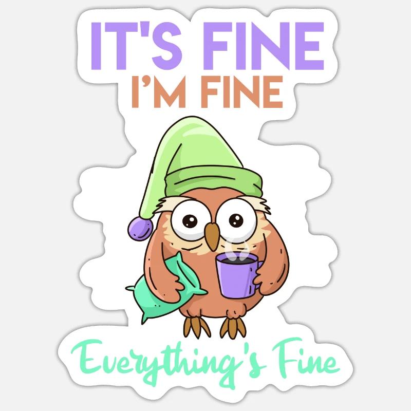 Kaffee Eule It's Fine I'am Fine Everthing's Fine Sticker Größe S (10 x 10 cm)