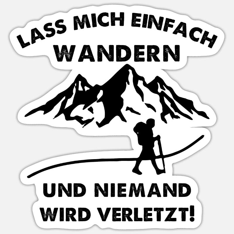 Lass Mich Einfach Wandern & Niemand Wird Verletzt - Sticker Größe S (10 x 10 cm) - Mattweiß