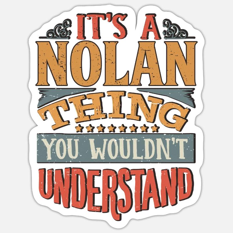 It's A Nolan Thing You Wouldnt Understand - Nolan Sticker size S (10 x 10 cm)
