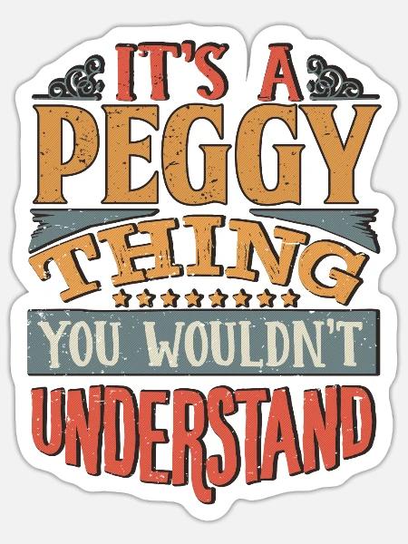 Es ist eine Peggy-Sache, die du nicht verstehen würdest - Peggy - Sticker Größe S (10 x 10 cm) - Mattweiß