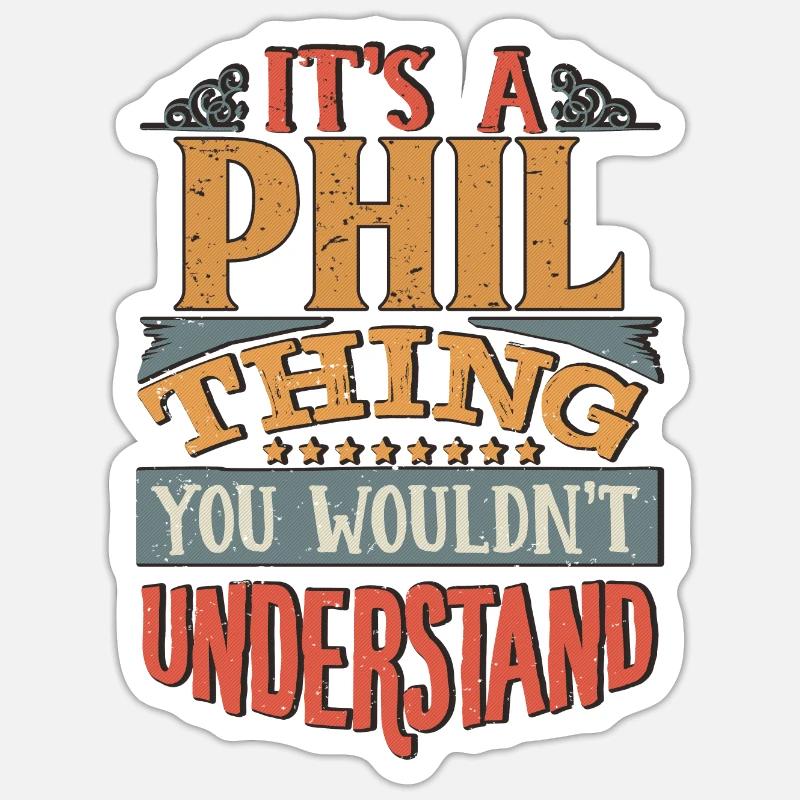 C’est une chose Phil que vous ne comprendriez pas - Phil Sticker taille S (10 x 10 cm)
