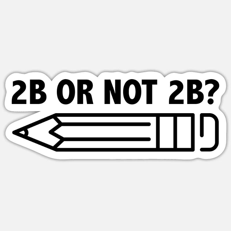 Professeur pour l’école d’art 2B OU PAS 2B Être ou Ne pas être - Sticker taille S (10 x 10 cm) - blanc mat
