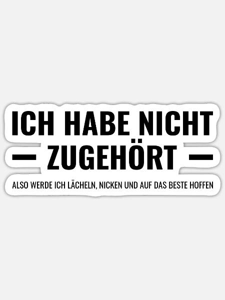 Ich habe nicht zugehört also werde ich lächeln - Sticker Größe S (10 x 10 cm) - Mattweiß