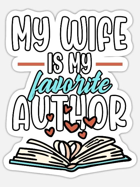 Husband My Wife Is My Favorite Author Novel Story - Sticker Größe S (10 x 10 cm) - Mattweiß