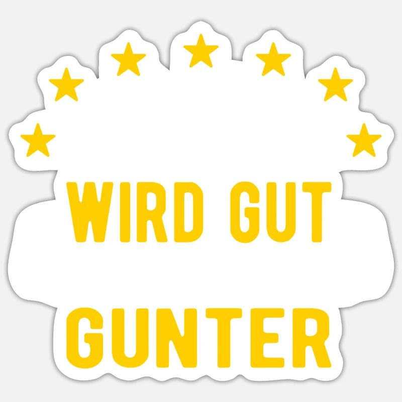 Gunter - Alles wird gut jetzt kommt Gunter - Sticker Größe S (10 x 10 cm) - Mattweiß