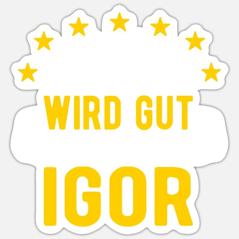 Igor - Alles wird gut jetzt kommt Igor Sticker Größe S (10 x 10 cm)