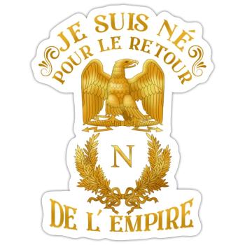 le retour de l'empire de france Napoléon Bonaparte - Sticker taille S (10 x 10 cm) - blanc mat - Devant