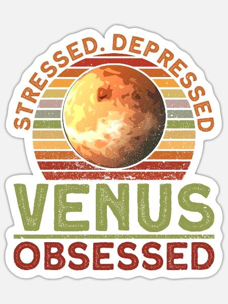 Stressed. Depressed. Venus. Obsessed. - Venus - Sticker Größe S (10 x 10 cm) - Mattweiß