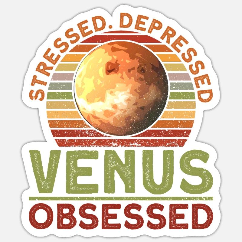 Stressed. Depressed. Venus. Obsessed. - Venus Sticker size S (10 x 10 cm)