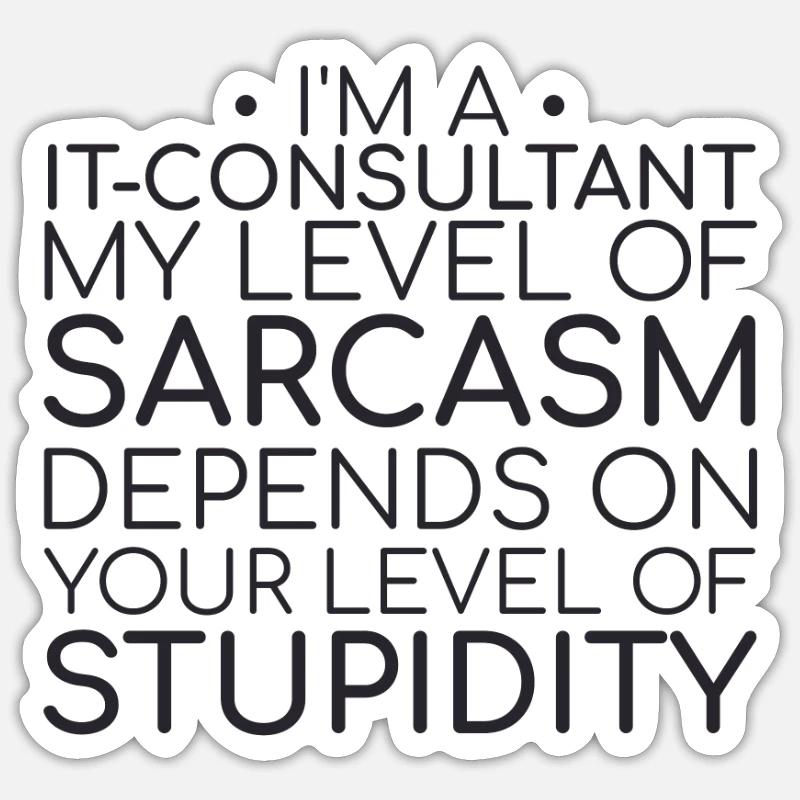 « Consultant informatique Sarcasme | Conseil en informatique » - Sticker taille S (10 x 10 cm) - blanc mat