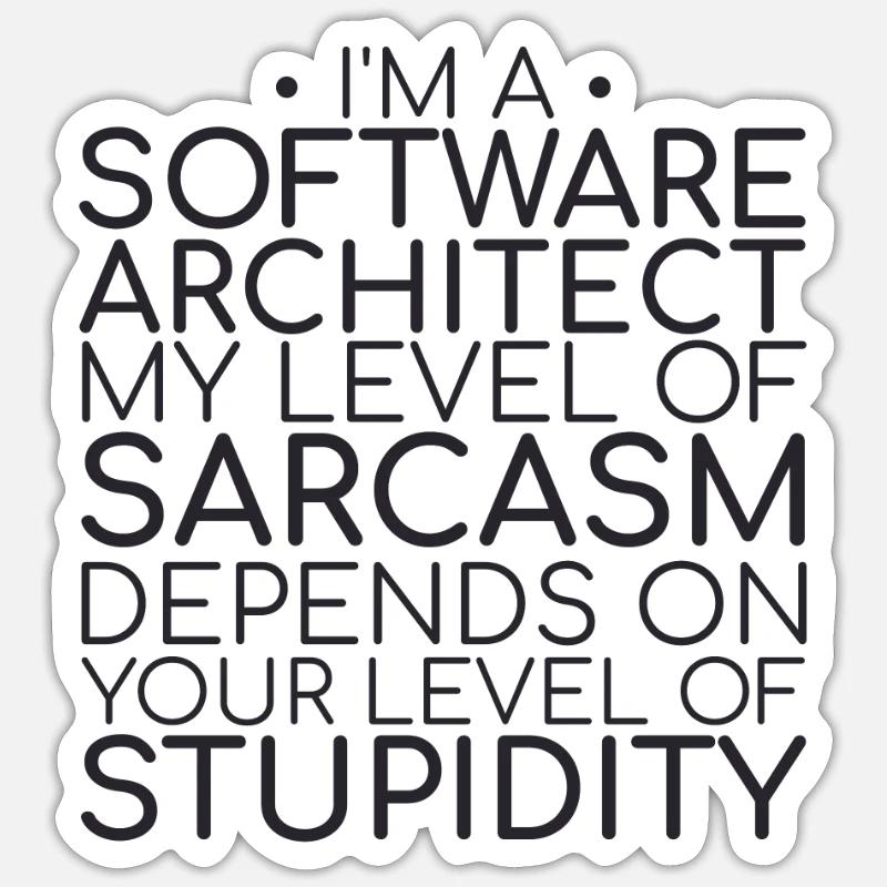 « Software Architect Sarcasm | Architecture logicielle » Sticker taille S (10 x 10 cm)