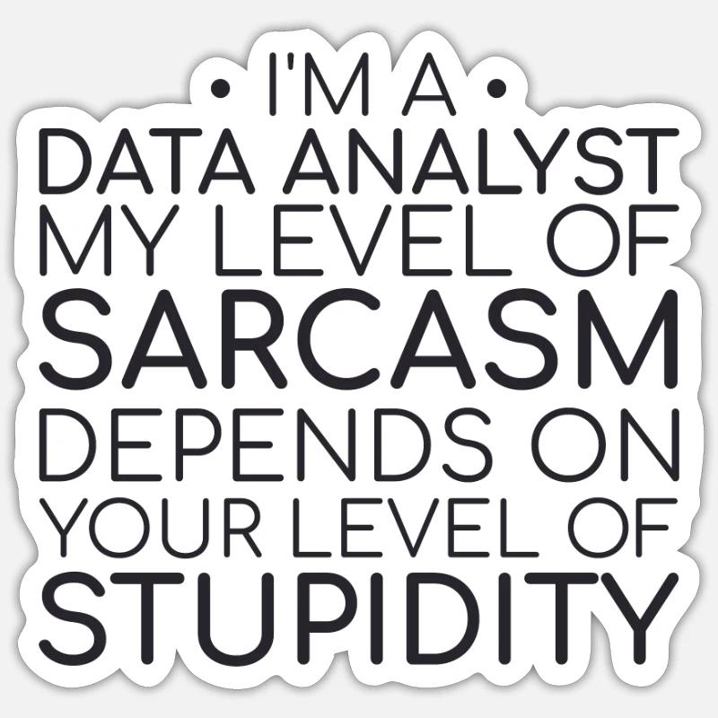 "Data Analyst Sarcasm | Data Science" Sticker Größe S (10 x 10 cm)