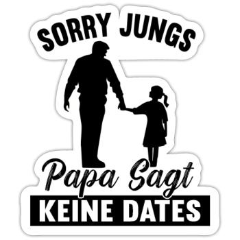 Sorry Jungs Papa Sagt Keine Dates Geschenk Mädchen - Sticker Größe S (10 x 10 cm) - Mattweiß - Vorne