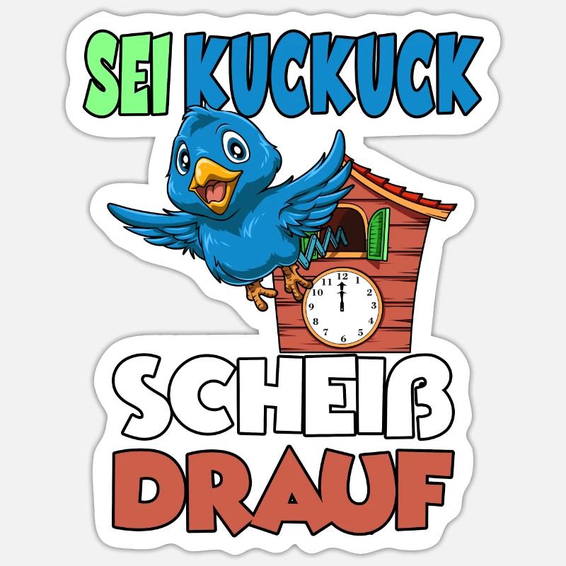 Sei Kuckuck Scheiss drauf Sticker Größe S (10 x 10 cm)