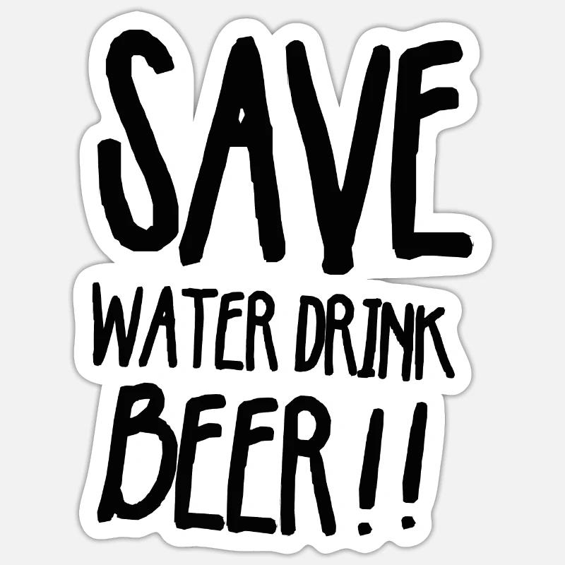 Save water drink beer - Sticker size S (10 x 10 cm) - white matte