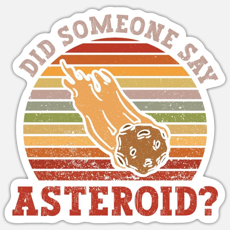 Did Someone Say Asteroid? - Asteroid Solar System Sticker size S (10 x 10 cm)