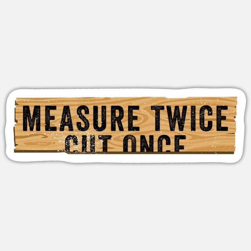 Funny DIY Measure Twice Cut Once Construction Work Sticker size S (10 x 10 cm)