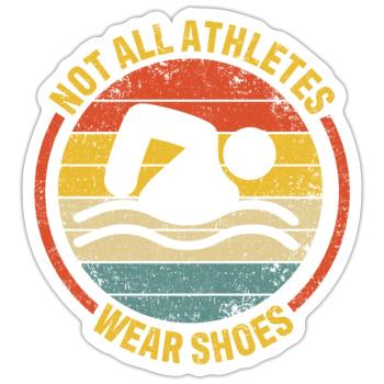 Not All Athletes Wear Shoes Schwimmer Schwimmen - Sticker Größe S (10 x 10 cm) - Mattweiß - Vorne