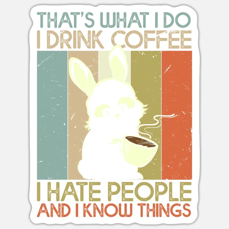 That's What I Do Coffee Hate People Know Things - Sticker Größe S (10 x 10 cm) - Mattweiß