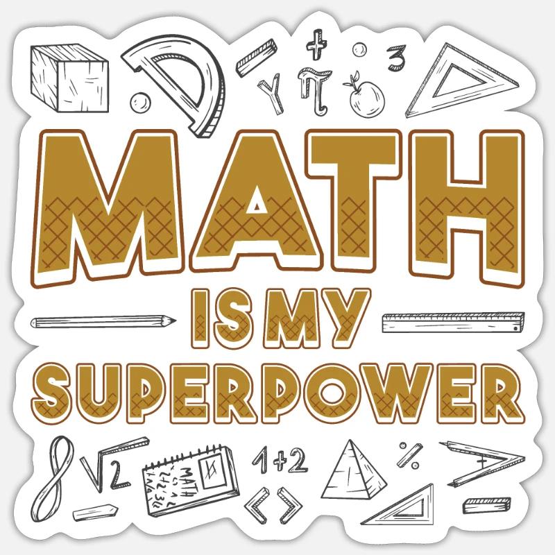 Math is my superpower Math teacher Math nerd Sticker size S (10 x 10 cm)