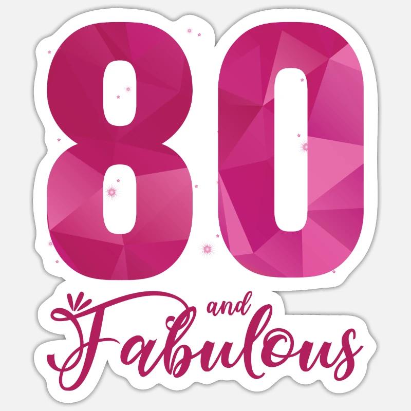 80 And Fabulous 80th Birthday B Day Sticker size S (10 x 10 cm)