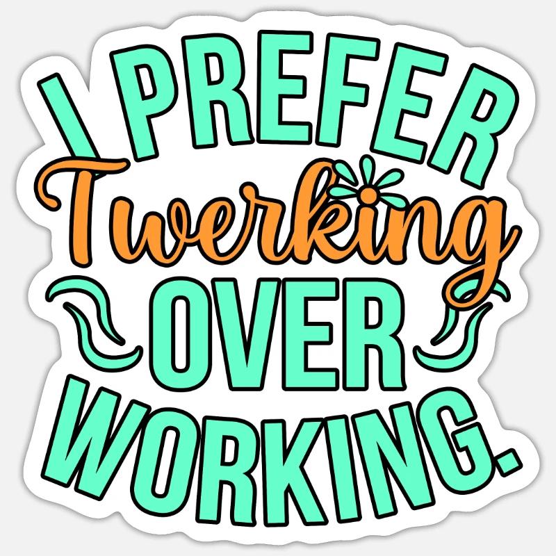 Twerking work Sticker size S (10 x 10 cm)