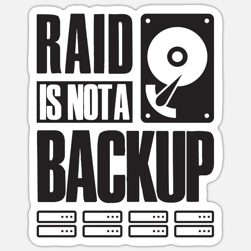 RAID Is Not A Backup Spruch für System Admin Sticker Größe S (10 x 10 cm)