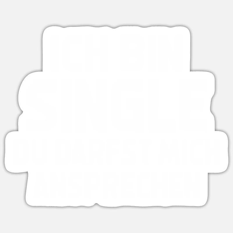 Ich Bin Single Du Darfst Mich Ansprechen Sticker Größe S (10 x 10 cm)