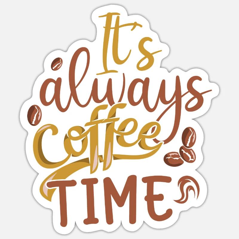 Es ist immer Kaffeezeit hol dir jetzt dein Kaffee - Sticker Größe S (10 x 10 cm) - Mattweiß
